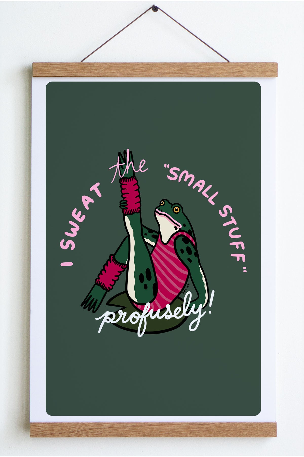 Sweat the Small Stuff Print